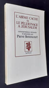 L'Abime caché ou le pèlerinage à Jérusalem 1853-1870. Correspondance retrouvée et présentée par Pierre Bettencourt - par BETTENCOURT (Pierre) -  - Image 1