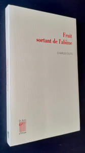 Fruit sortant de l'abîme - Oeuvres poétiques -
