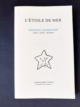L'Etoile de mer. Desnos et les Milhaud : inédits, articles, documents.. DESNOS (Robert) - MILHAUD (Darius et Madeleine) -