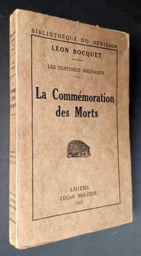 La commémoration des morts (Les destinées mauvaises) : Louis Pergaud, André Lafon, Paul Drouot, Emile Despax, Lionel des Rieux, Charles Dumas, Charles ...
