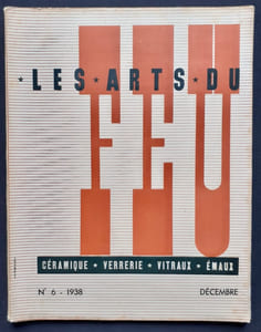 Les Arts du Feu : céramique, verrerie, vitraux, émaux. N°6, décembre 1938.