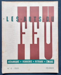 Les Arts du Feu : céramique, verrerie, vitraux, émaux. N°8, février 1939.
