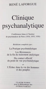 Clinique psychanalytique. Conférences faites à l'Institut de Psychanalyse de Paris (1934, 1935, 1936) -. LAFORGUE (René) -