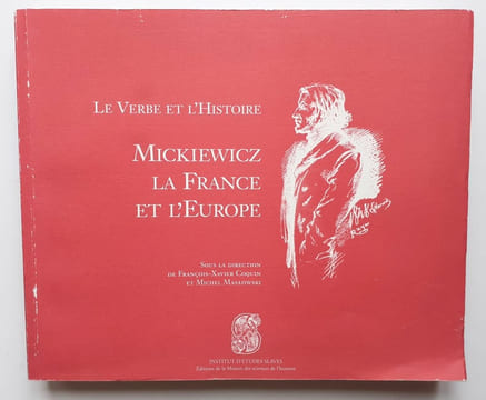 Mickiewicz, la France et l'Europe - Sous la direction de François-Xavier Coquin et Michel Maslowski - . MICKIEWICZ (Adam) - COQUIN (François-Xavier) - ...
