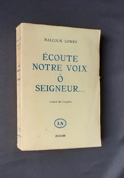 Ecoute notre voix ô seigneur... Nouvelles. . LOWRY (Malcolm) -