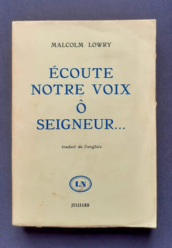Ecoute notre voix ô seigneur... Nouvelles. . LOWRY (Malcolm) -