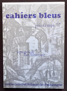 A propos de l’architecture. Cahiers bleus: n°8, printemps 77.