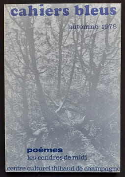 Poèmes. Les cendres de midi. Cahiers bleus: n°13, automne 1978.. SAINT-ROBERT (Philippe de). MARINIE (Ariel). MONTALTE (Louis). ODDOS (Jean-Paul). ...
