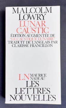 Lunar Caustic. Augmenté de "Le Caustique lunaire". . LOWRY (Malcom) -