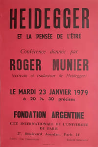Heidegger et la pensée de l'être - Conférence donnée par Roger Munier écrivain et traducteur de Heidegger, le mardi 23 janvier 1979 à 20h30 à la Fondation Argentine, Cité internationale de l'Université de Paris -