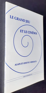 Le Grand jeu et le cinéma - Anthologie, présentée par Odette et Alain Virmaux -