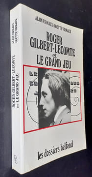 Roger Gilbert-Lecomte et le Grand Jeu - . GILBERT-LECOMTE (Roger) - VIRMAUX (Odette et Alain) - (René Daumal) - 