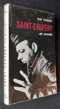 Saint-Exupéry en procès - . TAVERNIER (René) - (Antoine de Saint-Exupéry) -
