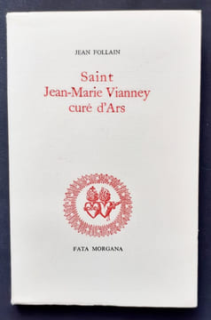 Saint Jean-Marie Vianney curé d'Ars. . FOLLAIN (Jean). VIANNEY (Jean-Marie curé d'Ars).