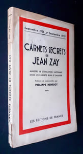 Carnets secrets de Jean Zay, ministre de l'Education nationale dans les cabinets Blum et Daladier, publiés et commentés par Philippe Henriot.