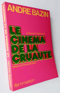 Le cinéma de la cruauté. Eric von Stroheim - Carl Th. Dreyer. Preston Sturges. Luis Bunuel. Alfred Hitchcock. Akira Kurosawa.