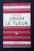 Orion le tueur. Fantaisie mélodramatique en six tableaux, deux enlèvements et un anneau magique. . GRENIER (Jean-Pierre). FOMBEURE (Maurice). PEYNET ...