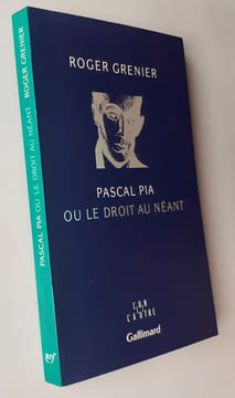 Pascal Pia ou le droit au néant. . GRENIER (Roger). PIA (Pascal). 