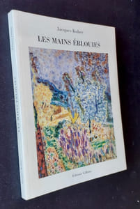 Les mains éblouies. Ecrits sur l'art moderne au tournant du demi-siècle, 1945-1950.