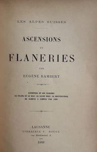 Ascensions et flaneries. Linththal et les Clarides, Le Pilate et le Rigi, le rayon bleu, Le Bristenstock, de Schwyz à Schwyz par Sion, Le Rheinthal après l'inondation.