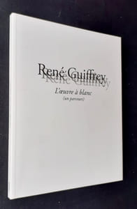 René Guiffrey. L'oeuvre à blanc (un parcours).