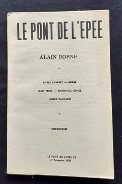 Le Pont de l'épée : n°29, 1965. Numéro spécial Alain Borne. . BORNE (Alain). CHABERT (Pierre). NORGE. PEROL (Jean). RONCE (Emmanuel). VAILLAND ...