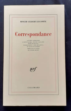 Correspondance. Lettres adressées à René Daumal, Roger Vailland, René Maublanc, Pierre Minet, Véra Milanova et Jean Puyaubert. . GILBERT-LECOMTE ...