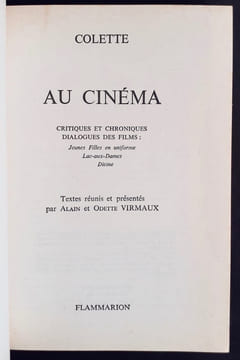 Colette au cinéma. Critiques et chroniques. Dialogues des films : Jeunes filles en uniforme. Lac-aux-dames. Divine. . COLETTE. VIRMAUX (Alain et ...