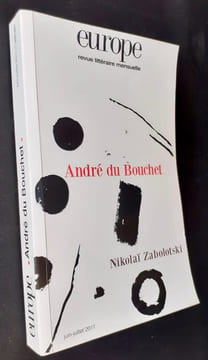 André du Bouchet. Nikolaï Zabolotski. Europe, revue littéraire mensuelle, juin-juillet 2011, n°986-987.. DU BOUCHET (André). ZABOLOTSKI (Nikolaï). ...