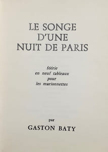 Le Songe d'une nuit de Paris. Féérie en neuf tableaux pour les marionettes. Cahiers Gaston Baty II.