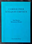 L'amour pour quelques cheveux. Un conte dit par Mohammed Mrabet, enregistré et adapté de l'arabe dialectal par Paul Bowles.  par BOWLES (Paul). MRABET (Mohammed). 