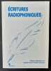 Ecritures radiophoniques. . MONCELET (Christian). CHOL (Isabelle). CASTANT (Alexandre). FLIEDER (Laurent). FARABET (René). ACQUAVIVA (Frédéric). ...