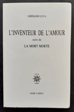L'inventeur de l'amour, suivi de La mort morte. . LUCA (Ghérasim) -
