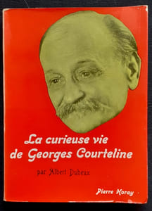 La Curieuse vie de Georges Courteline. 