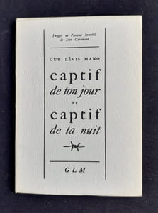 Captif de ton jour et captif de ta nuit.