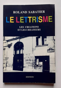 Le lettrisme. Les créations et les créateurs.