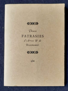 Douze fatrasies d'Arras & de Beaumanoir.