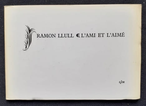 L'ami et l'aimé. . LLULL (Ramon). LULLE (Raymond).