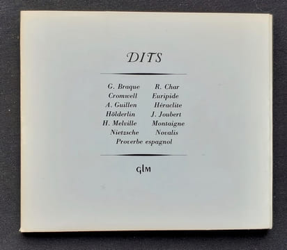 Dits : G. Braque, R. Char, Cromwell, Euripide, A. Guillen, Héraclite, Hölderlin, J. JOubert, H. Melville, Montaigne, Nietzsche, Novalis, Proverbes ...