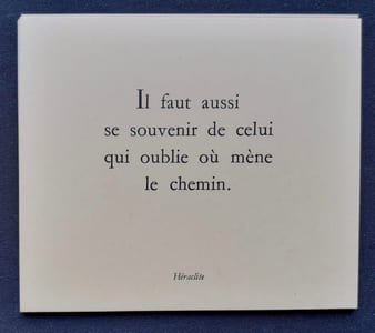 Dits : G. Braque, R. Char, Cromwell, Euripide, A. Guillen, Héraclite, Hölderlin, J. JOubert, H. Melville, Montaigne, Nietzsche, Novalis, Proverbes espagnol.