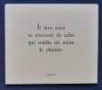 Dits : G. Braque, R. Char, Cromwell, Euripide, A. Guillen, H&eacute;raclite, H&ouml;lderlin, J. JOubert, H. Melville, Montaigne, Nietzsche, Novalis, Proverbes ...