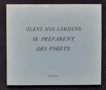 Dits : G. Braque, R. Char, Cromwell, Euripide, A. Guillen, Héraclite, Hölderlin, J. JOubert, H. Melville, Montaigne, Nietzsche, Novalis, Proverbes espagnol.