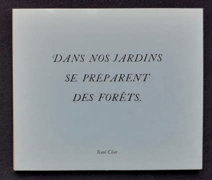Dits : G. Braque, R. Char, Cromwell, Euripide, A. Guillen, Héraclite, Hölderlin, J. JOubert, H. Melville, Montaigne, Nietzsche, Novalis, Proverbes ...