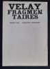 Fragmentaires. . VELAY (Serge). (Francis Ponge). 
