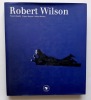 Robert Wilson. . WILSON (Robert). QUADRI (Franco). BERTONI (Franco). STEARNS (Robert). 