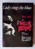 Ma vie par Billie Holiday (Lady sings the blues) avec la collaboration de William Dufty. . HOLIDAY (Billie). DUFTY (William). CLARKE (Kenny). COLEMAN ...