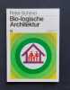 Bio-logische Architektur. Ganzheitliches bio-logisches Bauen mit 402 abbildungen. . SCHMID (Peter). 