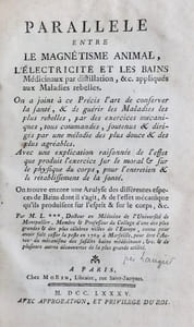 5 livres de 1784 et 1785 relié en un volume sur le magnétisme animal : Aphorismes de M. Mesmer dictés à l'assemblée de ses élèves et dans lesquels on trouve ses principes, sa théorie et les moyens de magnétiser ... Ouvrage mis au jour par M. Caullet de Veaumorel Paris : M. Quinquet l'aîné, 1785. LAUGIER (Esprit-Michel). Parallèle entre le magnétisme animal, l'électricité et les bains médicinaux par distillation, &c., appliqués aux maladies rebelles... Par M. L***Paris : Morin, 1785. BERGASSE (Nicolas). Considérations sur le magnétisme animal ou sur la théorie du monde et des êtres organisés d'après les principes de M. Mesmer par M. Bergasse. avec des Pensées sur le mouvement / par M. le Marquis de Chatellux,…La Haye, 1784. GALART DE MONTJOYE . Lettre sur le magnétisme animal. Paris : Duplain, 1784. SERVAN (Joseph Michel). Doutes d'un provincial [Texte imprimé], proposés a Messieurs les médecins-commissaires chargés par le Roi de l'examen du magnétisme animal. Paris, chez Prault, 1784.