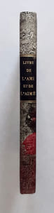 Livre de l'ami et de l'aimé. Petits cantiques d'amour dialogués, par lesquels l'entendement et la raison s'augmentent.