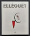 Yves Ell&eacute;ou&euml;t. . ELLEOUET (Yves). CARIOU (Andr&eacute;). MABIN (Ren&eacute;e). LEIRIS (Michel). MARKALE (Jean). GRALL (Xavier). AURY (Dominique). 